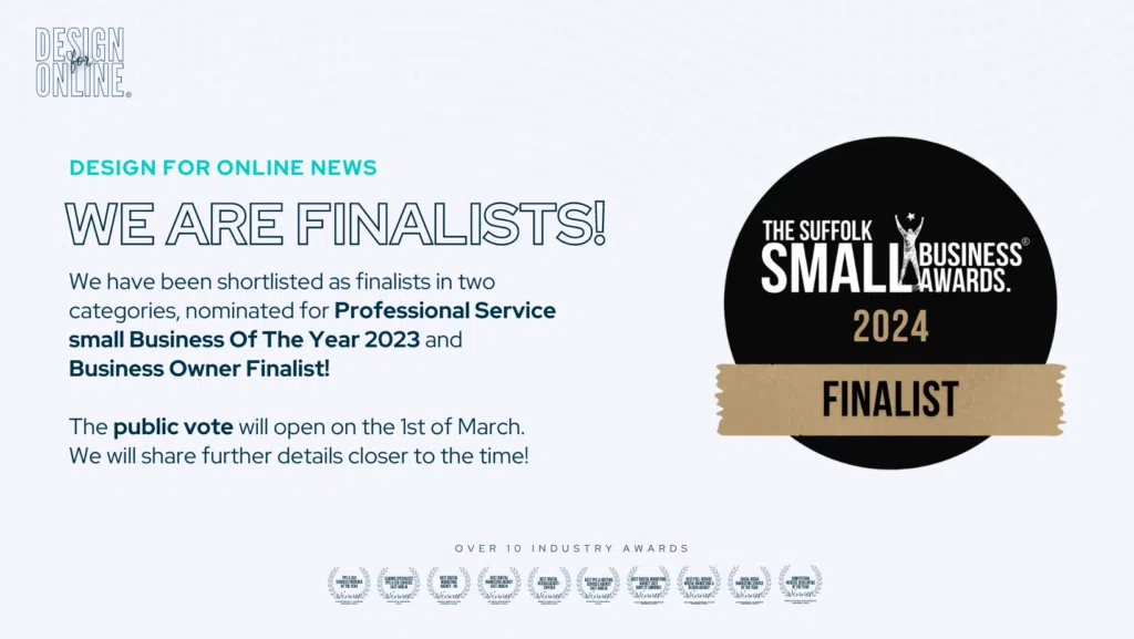 Design for OnlineĀ® is thrilled to announce that we have been selected as finalists in two prestigious categories for the 2023 Suffolk Small Businesses Awards. The nominations include recognition as a finalist for Professional Service Small Business of the Year 2023 and a distinguished Business Owner Finalist.